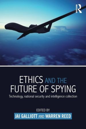 Ethics and the Future of Spying: Technology, National Security and Intelligence Collection