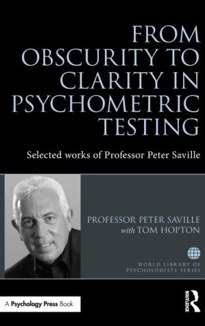 From Obscurity to Clarity in Psychometric Testing: Selected works of Professor Peter Saville