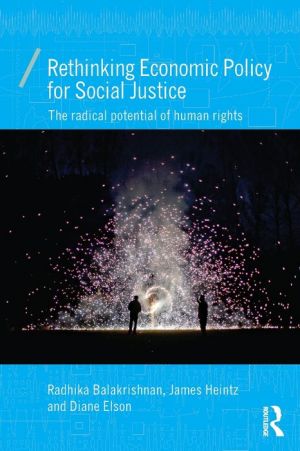 Rethinking Economics for Social Justice: The Radical Potential of Human Rights
