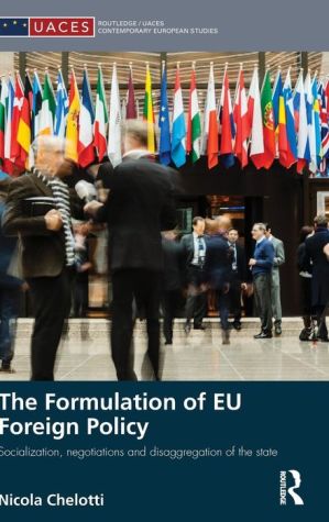 The Formulation of EU Foreign Policy: Socialization, Negotiations and Disaggregation of the State