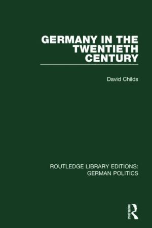 Germany in the Twentieth Century (RLE: German Politics)