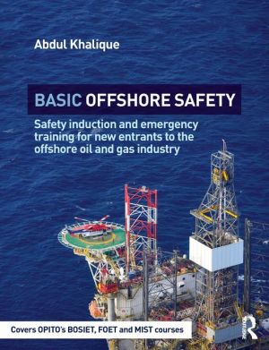 Basic Offshore Safety: Safety Induction and Emergency Training For New Entrants To the Offshore Oil and Gas Industry