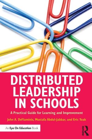 Distributed Leadership in Schools: A Practical Guide for Learning and Improvement