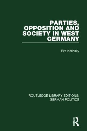 Parties, Opposition and Society in West Germany (RLE: German Politics)
