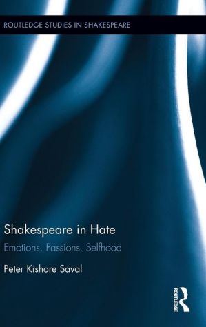 Shakespeare in Hate: Emotions, Passions, Selfhood