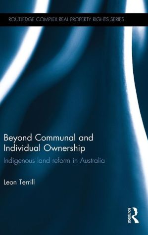 Beyond Communal and Individual Ownership: Indigenous Land Reform in Australia