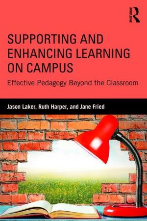 Supporting and Enhancing Learning on Campus: Effective Pedagogy In and Outside the Classroom