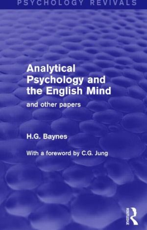 Analytical Psychology and the English Mind (Psychology Revivals): And Other Papers