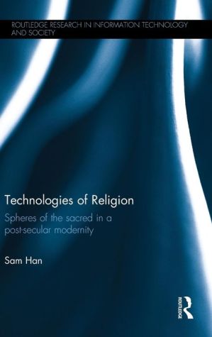 Technologies of Religion: Spheres of the Sacred in a Post-secular Modernity