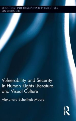Vulnerability and Security in Human Rights Literature and Visual Culture