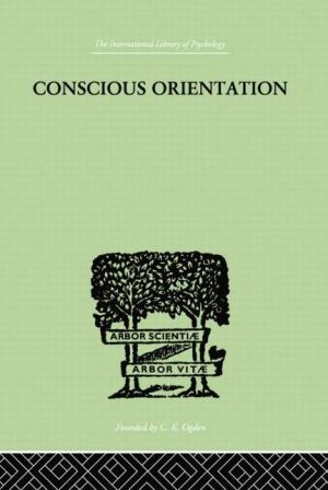 Conscious Orientation: A Study of Personality Types in Relation to Neurosis and Psychosis