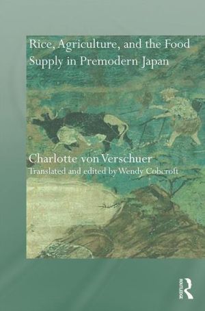 Agriculture and the Food Supply in Premodern Japan: The Place of Rice