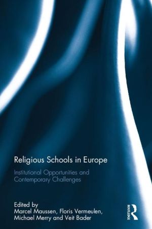 Religious Schools in Europe: Institutional Opportunities and Contemporary Challenges