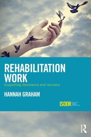 Rehabilitation Work: Supporting Desistance and Recovery