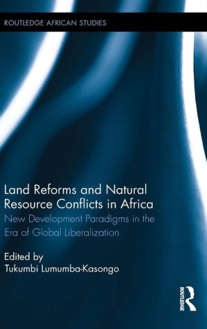 Land Reforms and Natural Resource Conflicts in Africa: New Development Paradigms in the Era of Global Liberalization