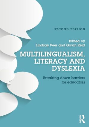 Multilingualism, Literacy and Dyslexia: Breaking down barriers for Educators