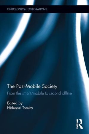 The Post Mobile Society: from the Smart/Mobile to Second Offline