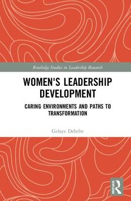 Women's Leadership Development: Caring Environments and Paths to Transformation / Edition 1