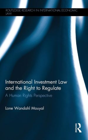 International Investment Law and the Right to Regulate: A human rights perspective