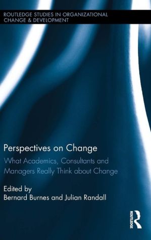 Perspectives on Change: What Academics, Consultants and Managers Really Think About Change