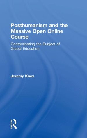 Posthumanism and the Massive Open Online Course: Contaminating the Subject of Global Education