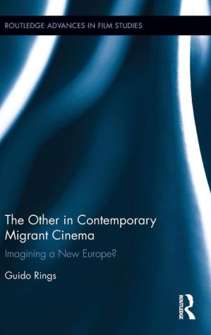 The Other in Contemporary Migrant Cinema: Imagining a New Europe?