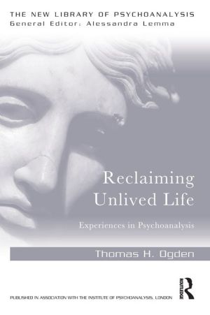 Reclaiming Unlived Life: Experiences in Psychoanalysis