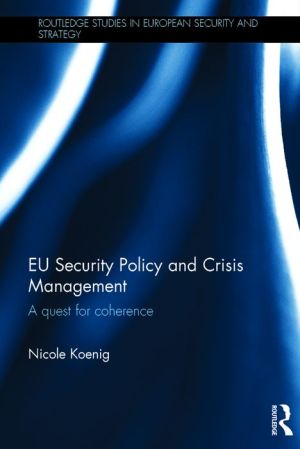 EU Security Policy and Crisis Management: A Quest for Coherence