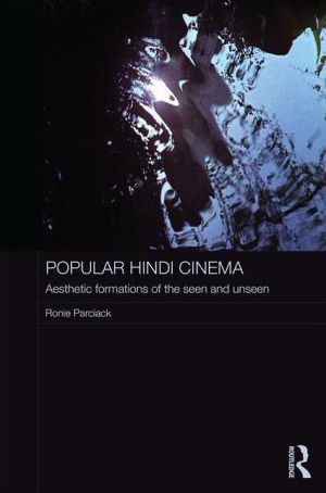 Popular Hindi Cinema: Aesthetic Formations of the Seen and Unseen