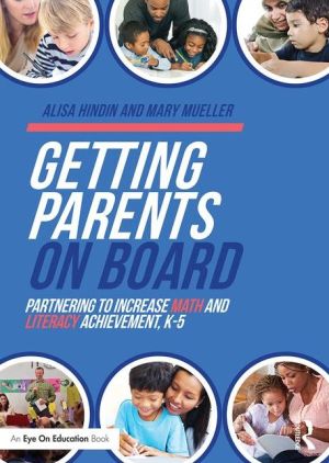 Getting Parents on Board: Partnering to Increase Math and Literacy Achievement, K-5