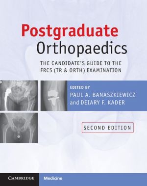 Postgraduate Orthopaedics: The Candidate's Guide to the FRCS (Tr and Orth) Examination