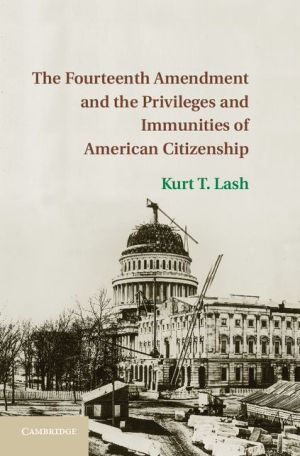 The Fourteenth Amendment and the Privileges and Immunities of American Citizenship