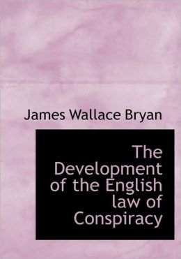 The Development of the English law of Conspiracy