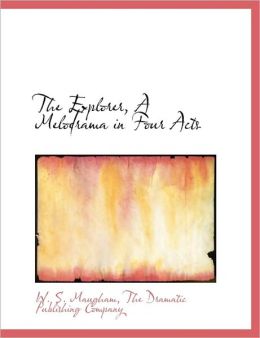 The Explorer, A Melodrama in Four Acts