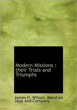 Modern Missions: their Trials and Triumphs