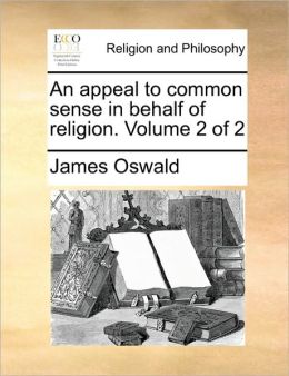 An Appeal To Common Sense In Behalf Of Religion. Volume 2 Of 2