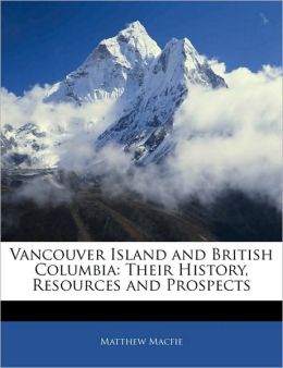 Vancouver Island and British Columbia Matthew MacFIE