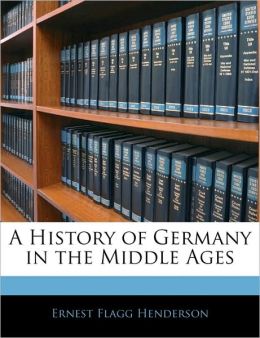 A History Of Germany In The Middle Ages
