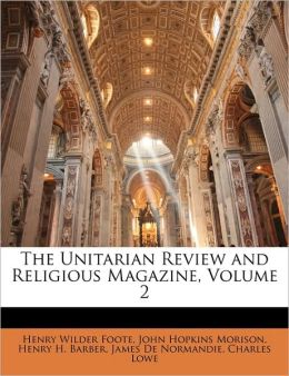 The Unitarian Review And Religious Magazine, Volume 2