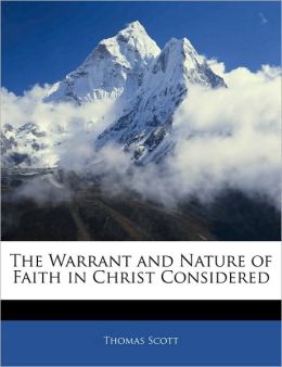 The Warrant And Nature Of Faith In Christ Considered