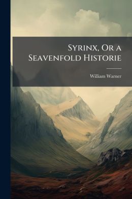 Syrinx, Or A Seavenfold Historie