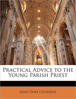 Practical Advice To The Young Parish Priest