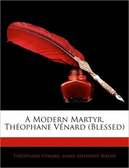 A Modern Martyr, Theophane Venard (Blessed)