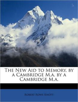 The New Aid To Memory. By A Cambridge M.A. By A Cambridge M.A.