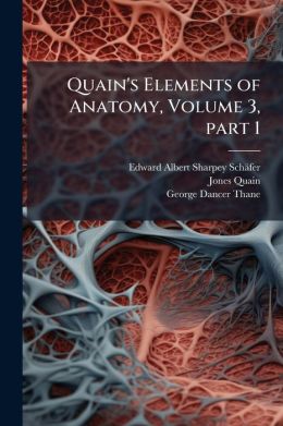 Quain's Elements of Anatomy, Volume 3, Part 1