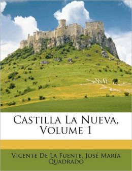 Castilla La Nueva, Volume 1