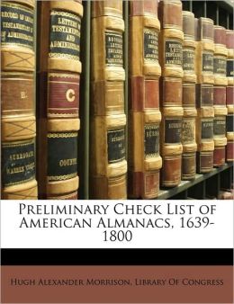 Preliminary Check List of American Almanacs, 1639-1800