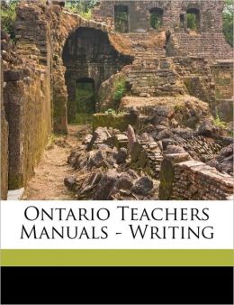 Ontario Teachers Manuals - Writing Ontario. Dept. of Education