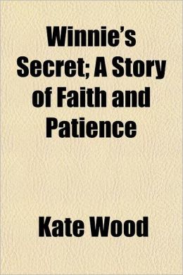 Winnie's Secret; A Story of Faith and Patience