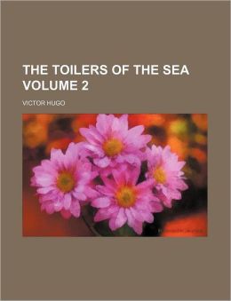 The Toilers of the Sea (Volume 2) Victor Hugo